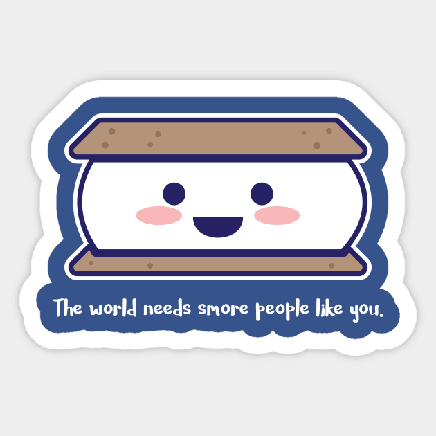 The World Needs Smore People Like You Sticker by quotysalad